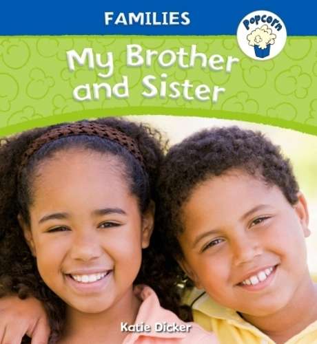 Popcorn: Families: My Brother and Sister - Katie Dicker