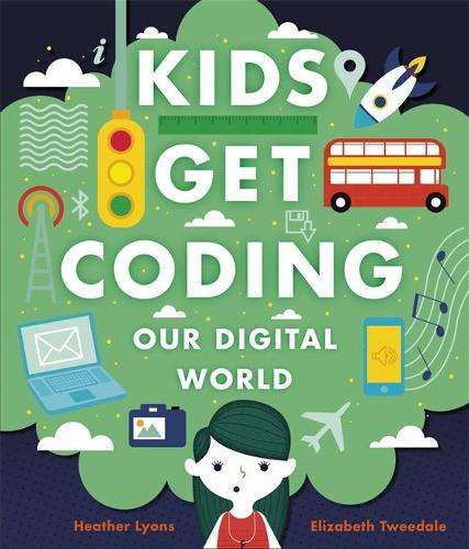 Kids Get Coding: Our Digital World - Heather Lyons