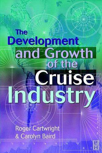 The Development and Growth of the Cruise Industry - Roger Cartwright