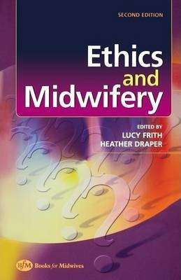 Ethics and Midwifery - Lucy Frith