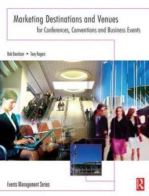 Marketing Destinations and Venues for Conferences Conventions and Bu - Rob Davidson