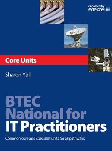 BTEC National for IT Practitioners: Core units - Sharon Yull