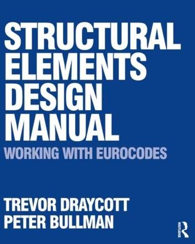 Structural Elements Design Manual: Working with Eurocodes - Trevor Draycott