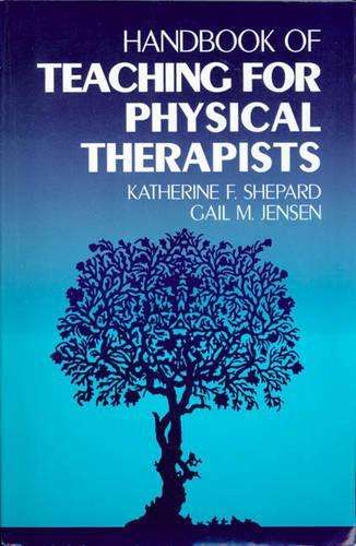 Handbook of Teaching for Physical Therapists - Katherine Shepard