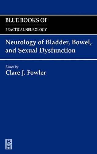 Neurology of Bladder Bowel and Sexual Dysfunction - Clare J. Fowler