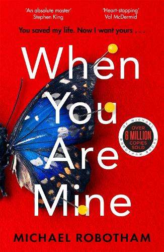 When You Are Mine: The No.1 bestselling thriller from the master of  - Michael Robotham