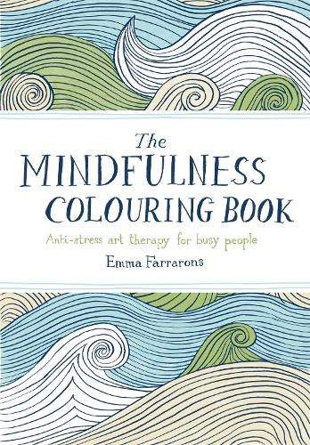 The Mindfulness Colouring Book - Emma Farrarons