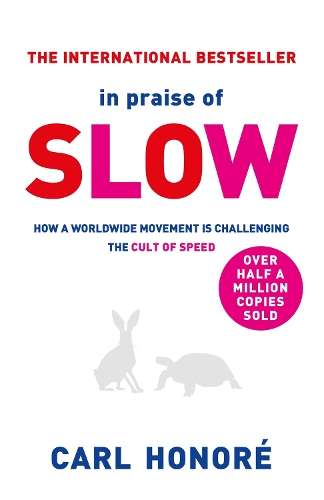 In Praise of Slow - Carl Honore