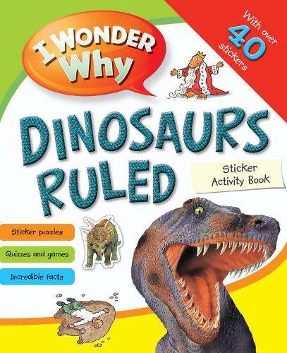 I Wonder Why Dinosaurs Ruled - Kingfisher