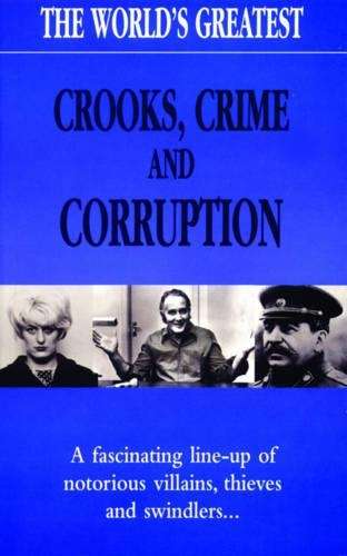 The World's Greatest Crooks Crime and Corruption - WORLDS-GREATEST