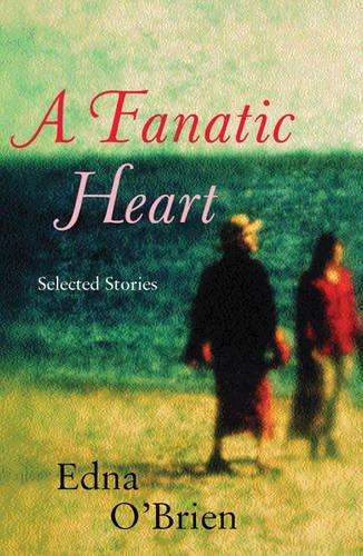 A Fanatic Heart - Edna O'Brien