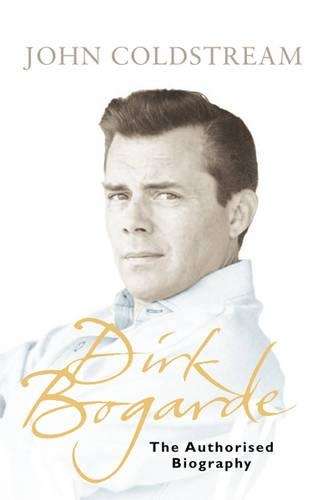 DIRK BOGARDE THE AUTHORISED BIO SECONDHAND - COLDSTREAM,J