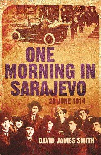 One Morning In Sarajevo - David James Smith
