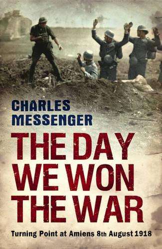 The Day We Won The War - Charles Messenger