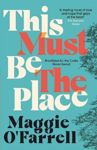 This Must Be the Place: Costa Award Shortlisted 2016 - Maggie O'Farrell