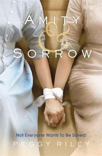 Amity & Sorrow - Peggy Riley