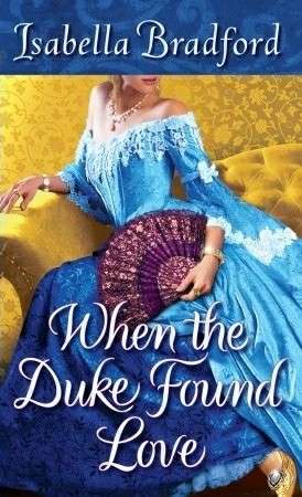 When The Duke Found Love: Wylder Sisters Book 3 - Isabella Bradford