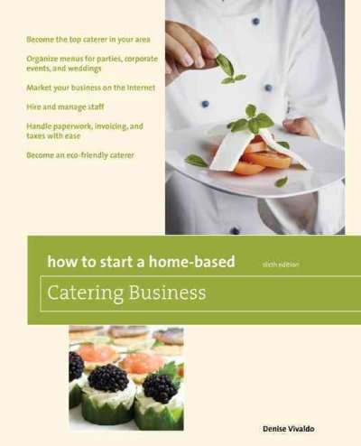 How to Start a Home-Based Catering Business - Denise Vivaldo