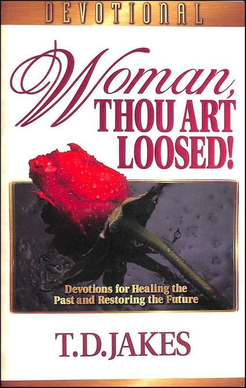 Woman Thou Art Loosed! Devotional - T. D. Jakes
