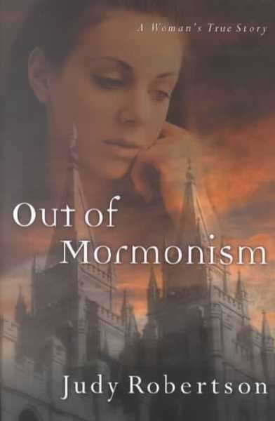 Out of Mormonism - Judy Robertson