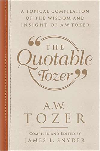 The Quotable Tozer - A.W. Tozer