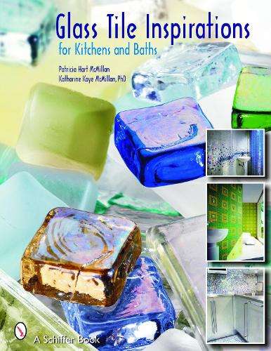 Glass Tile Inspirations for Kitchens and Baths - Patricia McMillan
