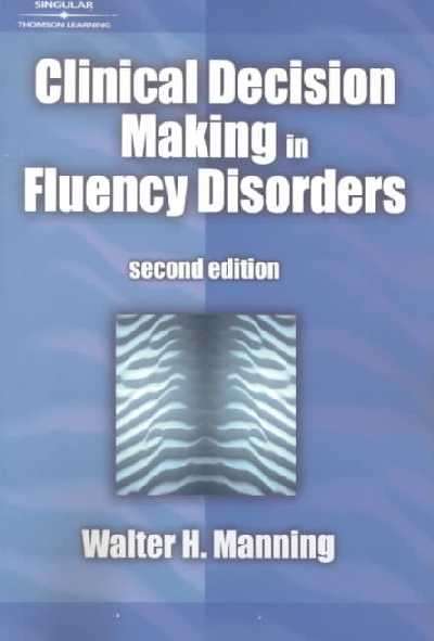 Clinical Decision Making in Fluency Disorders - Walter H. Manning
