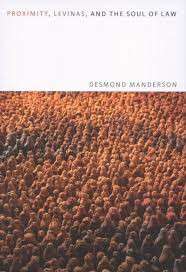 Proximity Levinas and the Soul of Law - Desmond Manderson