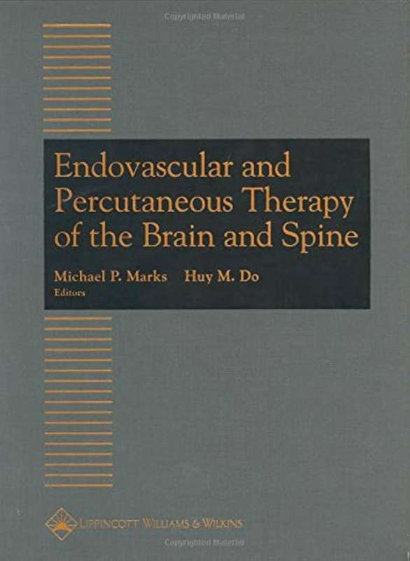 Endovascular and Percutaneous Therapy of the Brain and Spine - Michael P. Marks