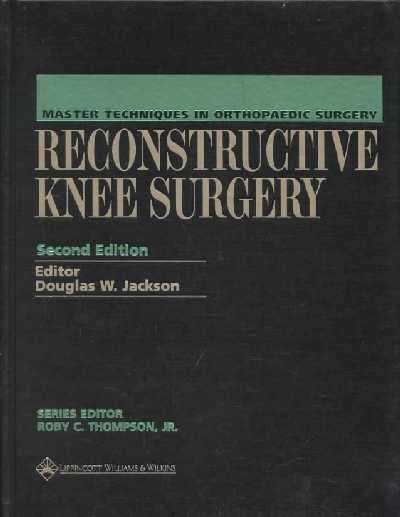 Reconstructive Knee Surgery - Douglas W. Jackson