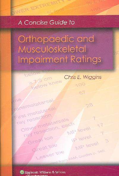 A Concise Guide to Orthopaedic and Musculoskeletal Impairment Rating - WIGGINS
