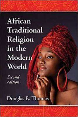 African Traditional Religion in the Modern World - Douglas E. Thomas
