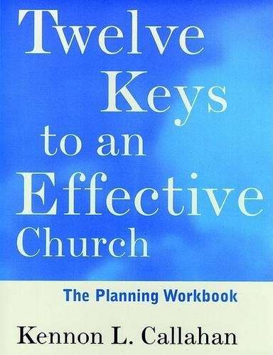 Twelve Keys to an Effective Church: Planning Workbook - Kennon L. Callahan