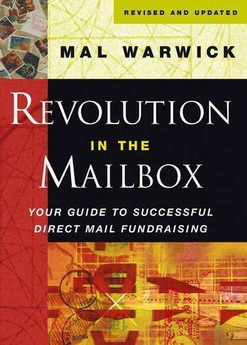 Revolution in the Mailbox: Your Guide to Successful Direct Mail Fund - Mal Warwick
