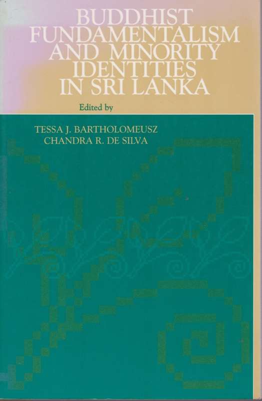 Buddhist Fundamentalism and Minority Identities in Sri Lanka - Bartholomeusz, Tessa J.; De