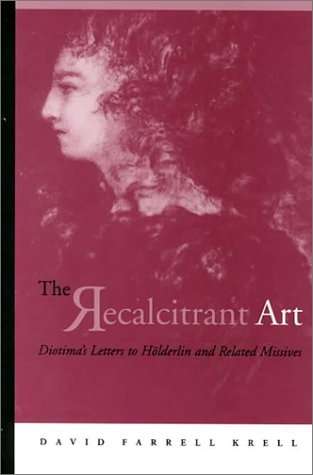 The Recalcitrant Art - David Farrell Krell
