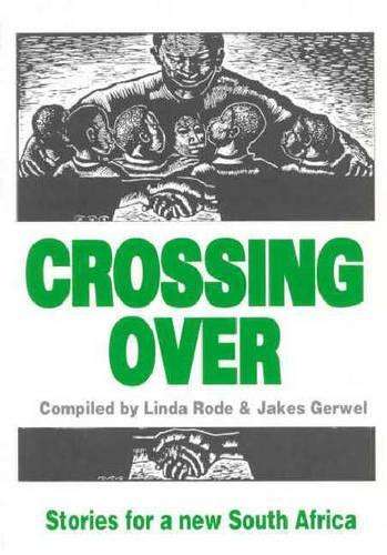 Crossing Over - New Writing for a New South Africa : 26 Stories - ANTHOLOGY