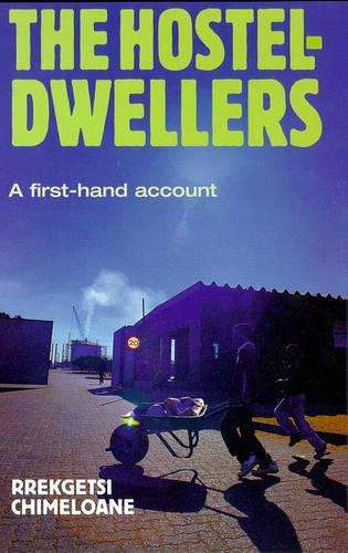The Hostel-dwellers: a First Hand Account - CHIMELOANE,R