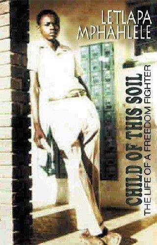 Child Of This Soil: My Life as a Freedom Fighter - Mphahlele, Letlapa