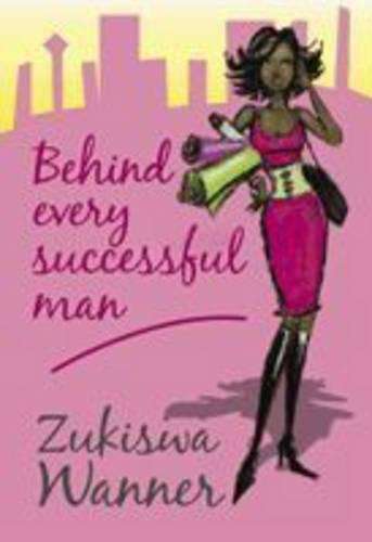 Behind Every Successful Man - Zukiswa Wanner