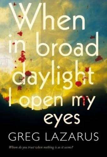 When in broad daylight I open my eyes - Greg Lazarus