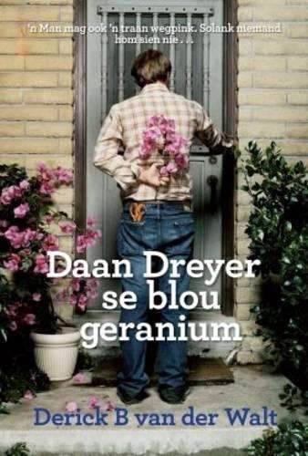 Daan Dreyer Se Blou Geranium - Derick B. van der Walt