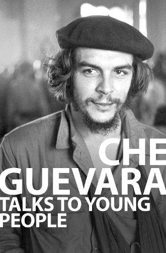 Che Guevara talks to young people  - Ernesto Guevara