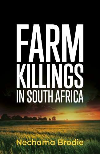 Farm Killings in South Africa - Nechama Brodie