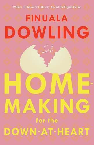 Homemaking for the Down-At-Heart - Finuala Dowling