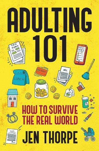 Adulting 101: How to Survive the Real World - Jen Thorpe