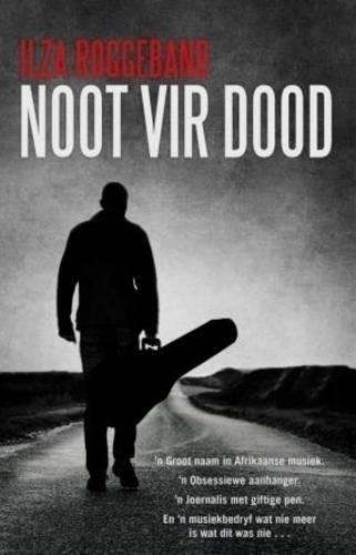 Noot Vir Dood - Ilze Roggeband