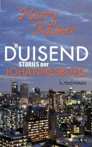 n Duisend Stories Oor Johannesburg - Harry Kalmer