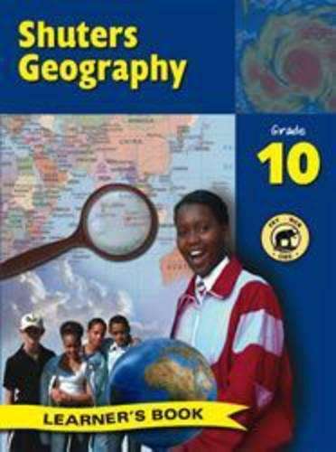 Shuter's Geography: Shuter's geography: Gr 10: Learner's book Gr 10: - P. Arjun