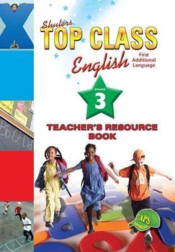 Shuters top class English first additional language : Teachers guide - ENG-GR3